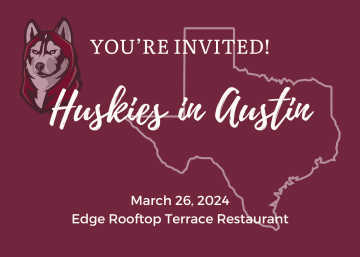 White lettering on a maroon postcard that says "You're Invited Huskies in Austin March 26, 2024 Edge Rooftop Terrace Restaurant. A Bloom Husky and a white Texas state outline are slightly transparent in the background.